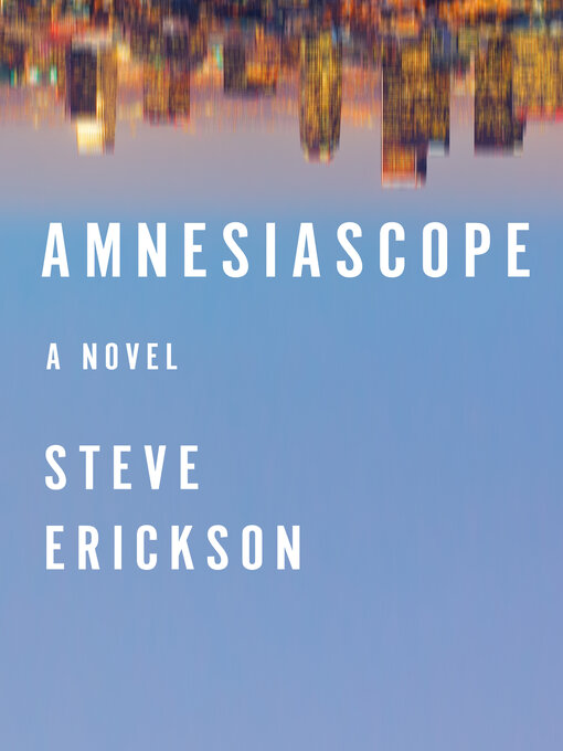 Title details for Amnesiascope by Steve Erickson - Available